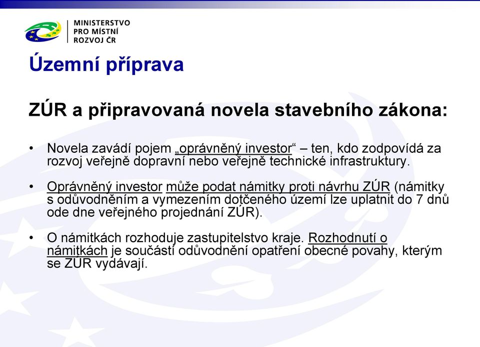 Oprávněný investor může podat námitky proti návrhu ZÚR (námitky s odůvodněním a vymezením dotčeného území lze uplatnit do