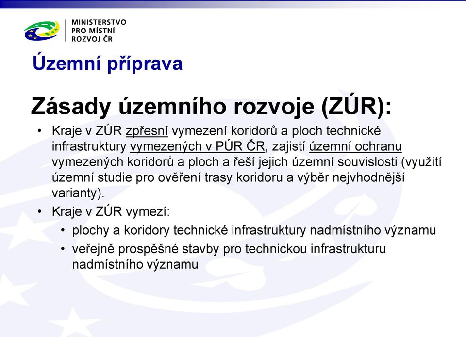 souvislosti (využití územní studie pro ověření trasy koridoru a výběr nejvhodnější varianty).