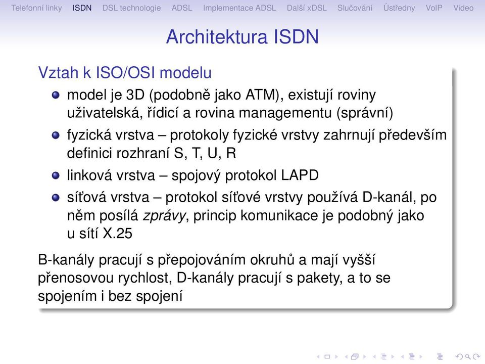 LAPD s t ov vrstva C protokol s t ov і vrstvy pou 0 6 v D-kan l, po n їm pos l zpr vy, princip komunikace je podobn 0 5 jako u s t X.