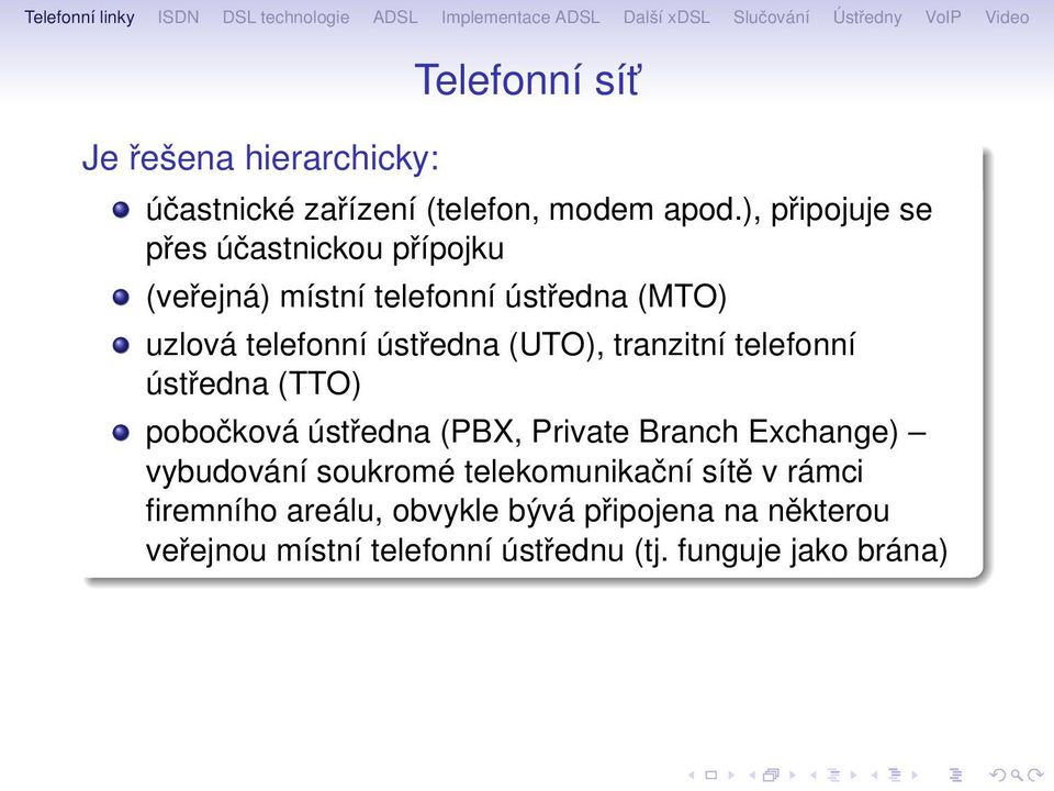 0edna (UTO), tranzitn telefonn st 0 0edna (TTO) pobo 0 0kov st 0 0edna (PBX, Private Branch Exchange) C vybudov n