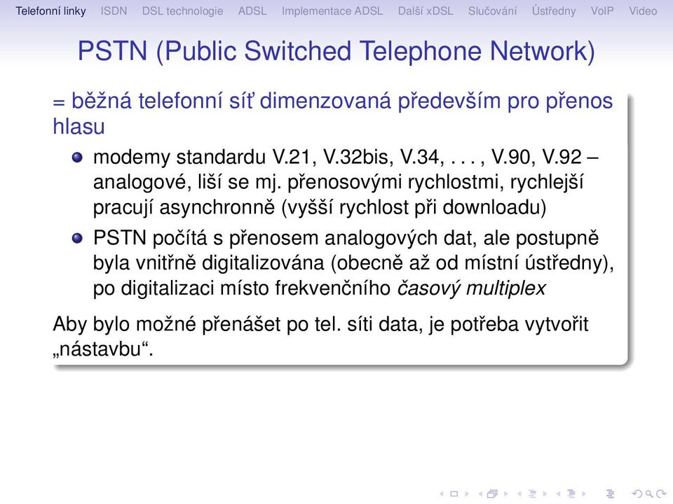 p 0 0enosov 0 5mi rychlostmi, rychlej 0 8 pracuj asynchronn ї (vy 0 8 0 8 rychlost p 0 0i downloadu) PSTN po 0 0 t s p 0 0enosem analogov 0 5ch