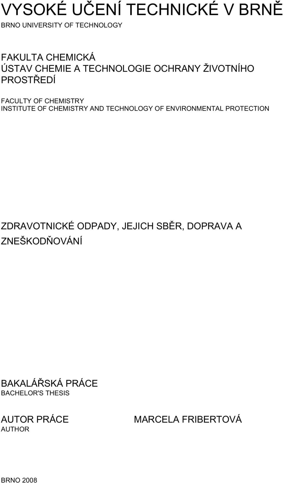 TECHNOLOGY OF ENVIRONMENTAL PROTECTION ZDRAVOTNICKÉ ODPADY, JEJICH SBĚR, DOPRAVA A