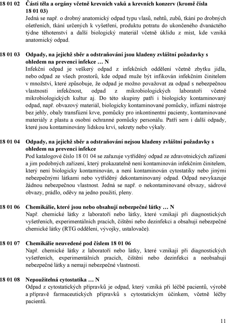 včetně úklidu z míst, kde vzniká anatomický odpad.