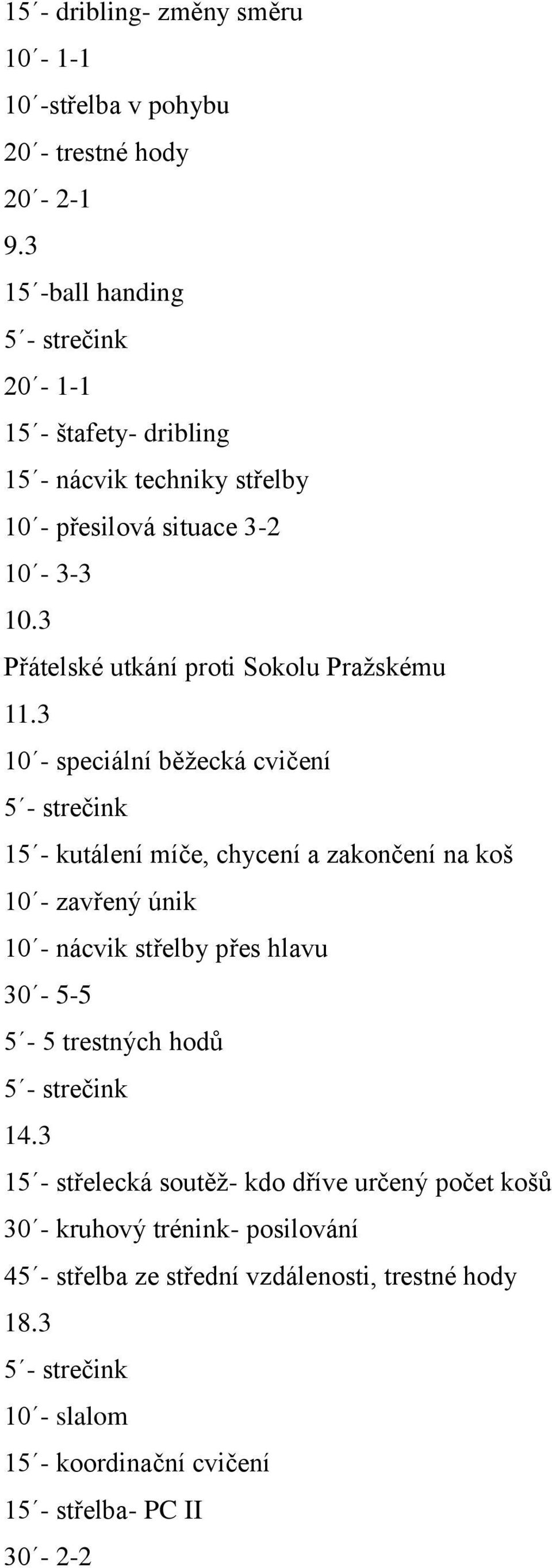3 Přátelské utkání proti Sokolu Pražskému 11.