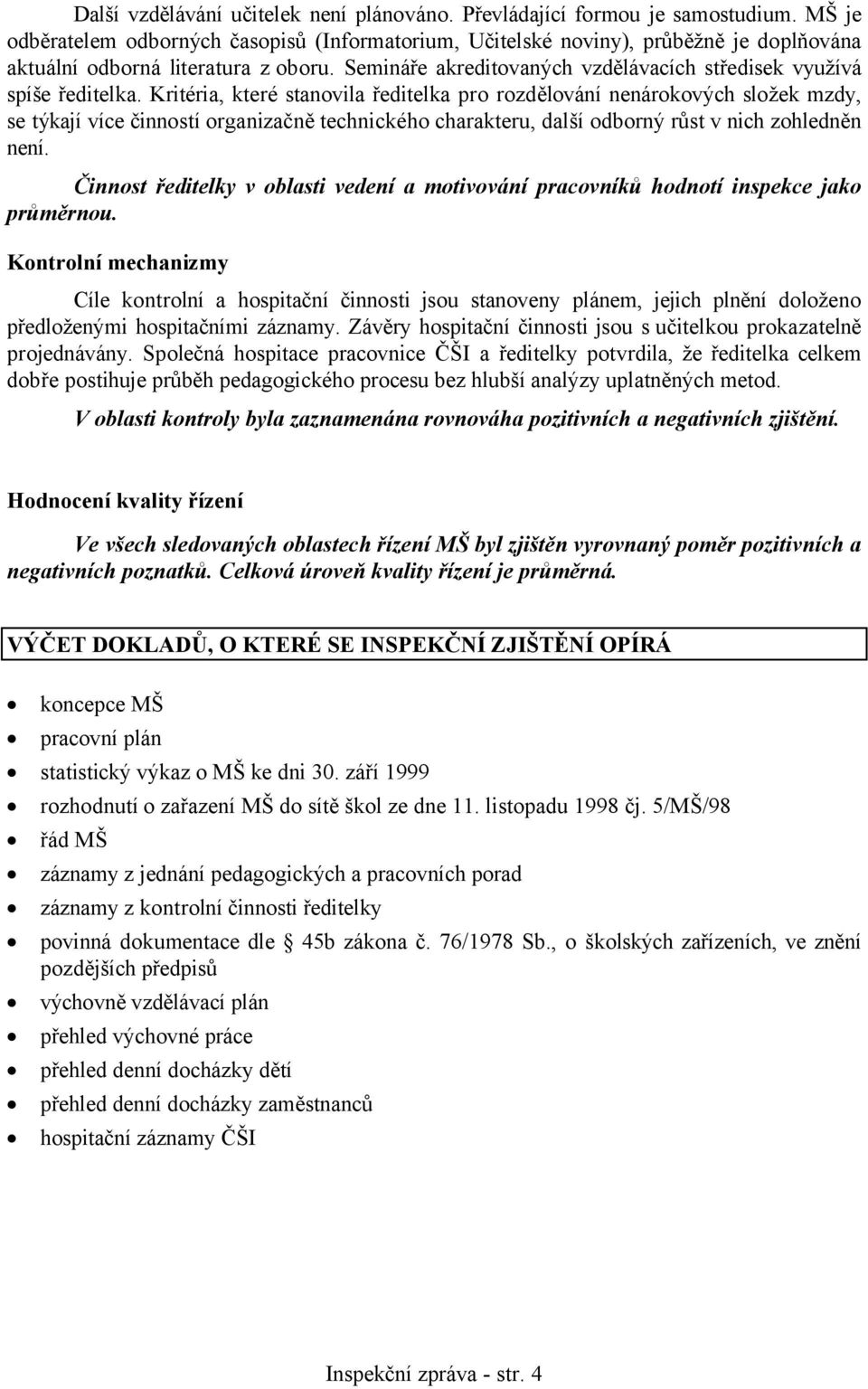 Semináře akreditovaných vzdělávacích středisek využívá spíše ředitelka.