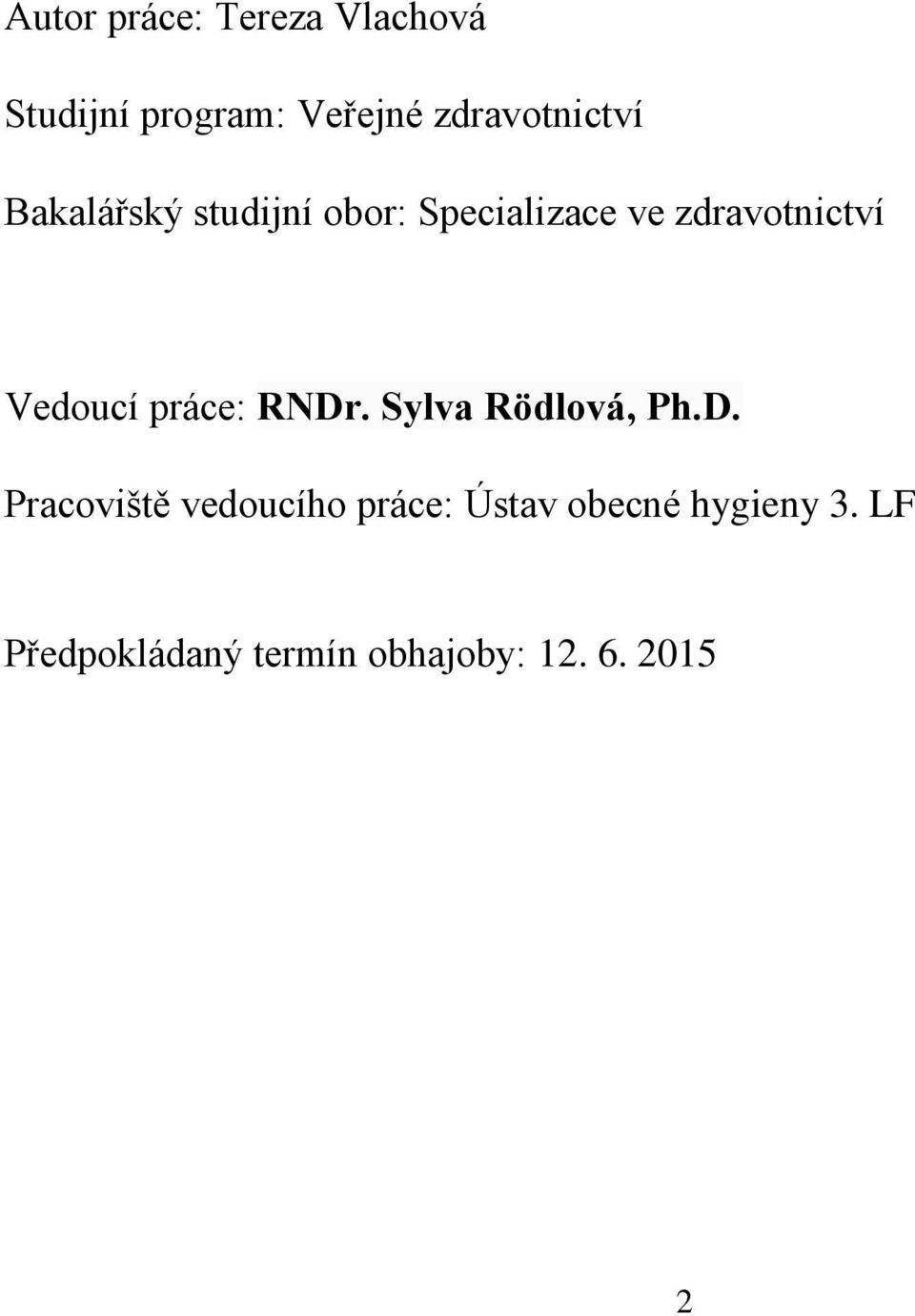 zdravotnictví Vedoucí práce: RNDr