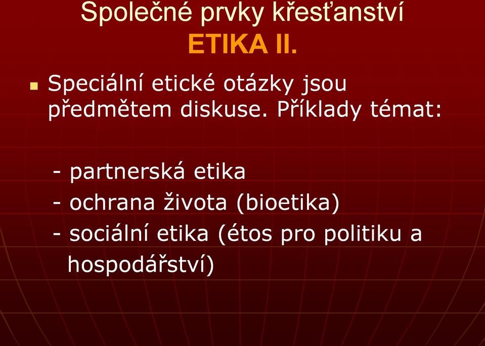 Příklady témat: - partnerská etika - ochrana