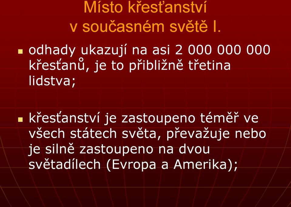 třetina lidstva; křesťanství je zastoupeno téměř ve všech