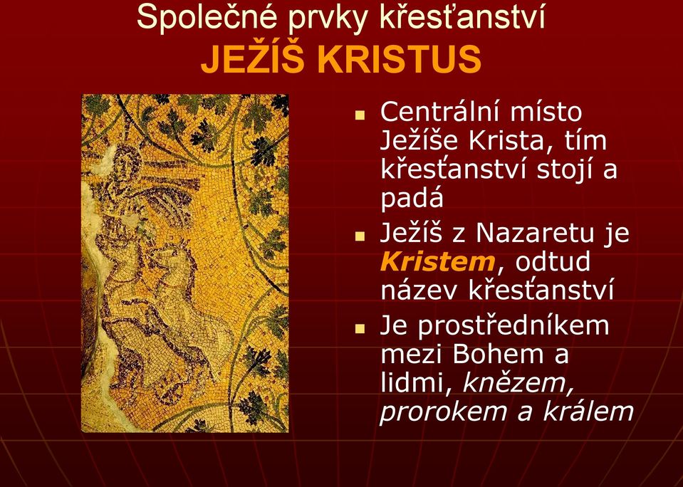 Jeţíš z Nazaretu je Kristem, odtud název křesťanství