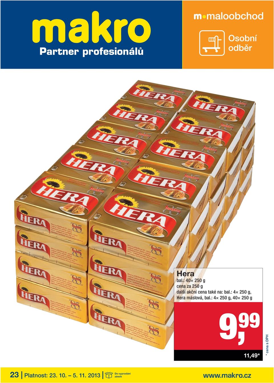 : 4 250 g, 40 250 g 9, 99 11,49 * Do