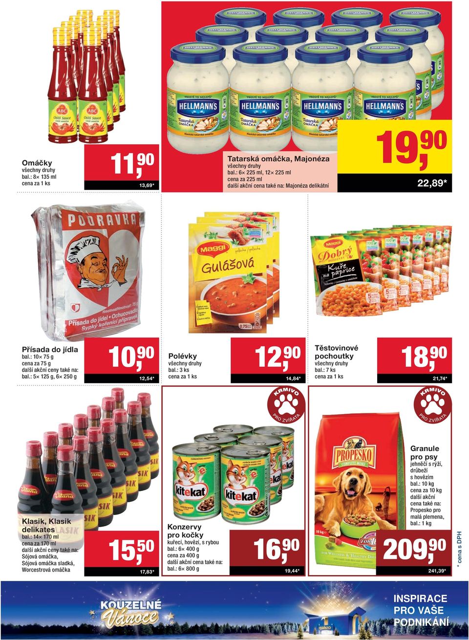 : 14 170 ml cena za 170 ml Sójová omáčka, Sójová omáčka sladká, Worcestrová omáčka 15, 50 17,83 * Konzervy pro kočky kuřecí, hovězí, s rybou bal.