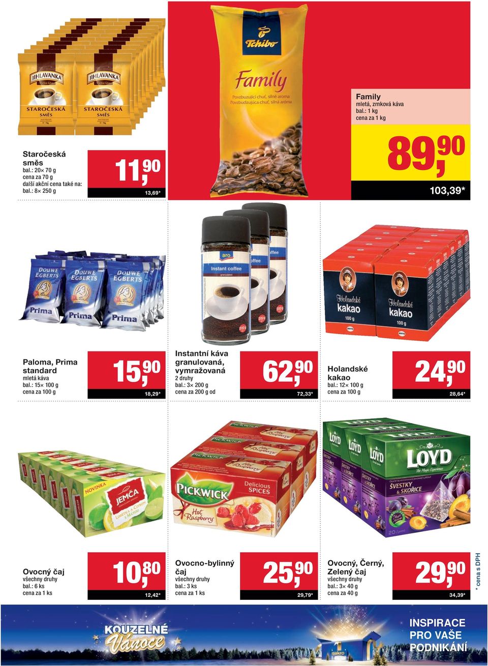 : 15 100 g cena za 100 g 15, 90 18,29* Instantní káva granulovaná, vymražovaná 2 druhy bal.