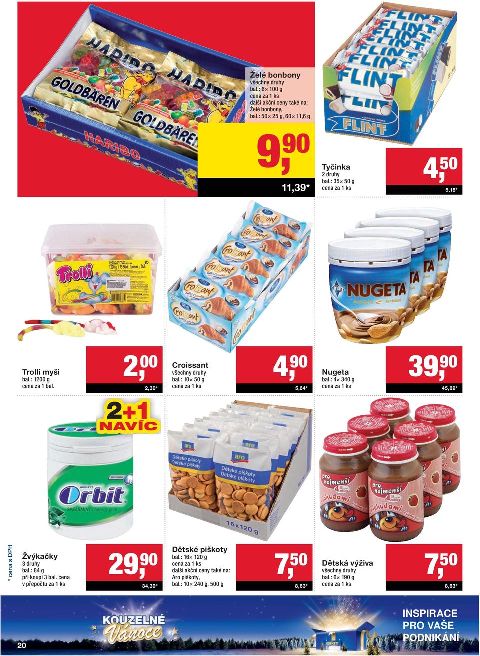 : 10 50 g 4, 90 5,64 * Nugeta bal.: 4 340 g 39, 90 45,89 * Žvýkačky 3 druhy bal.: 84 g při koupi 3 bal.