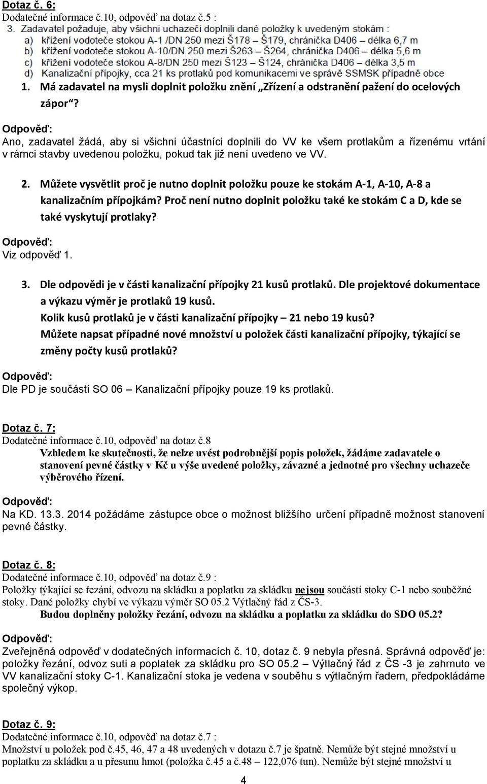Můžete vysvětlit proč je nutno doplnit položku pouze ke stokám A-1, A-10, A-8 a kanalizačním přípojkám? Proč není nutno doplnit položku také ke stokám C a D, kde se také vyskytují protlaky?
