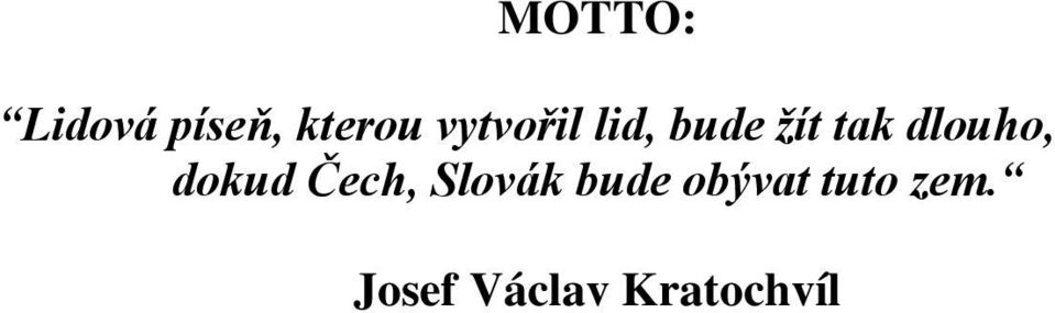dlouho, dokud Čech, Slovák bude