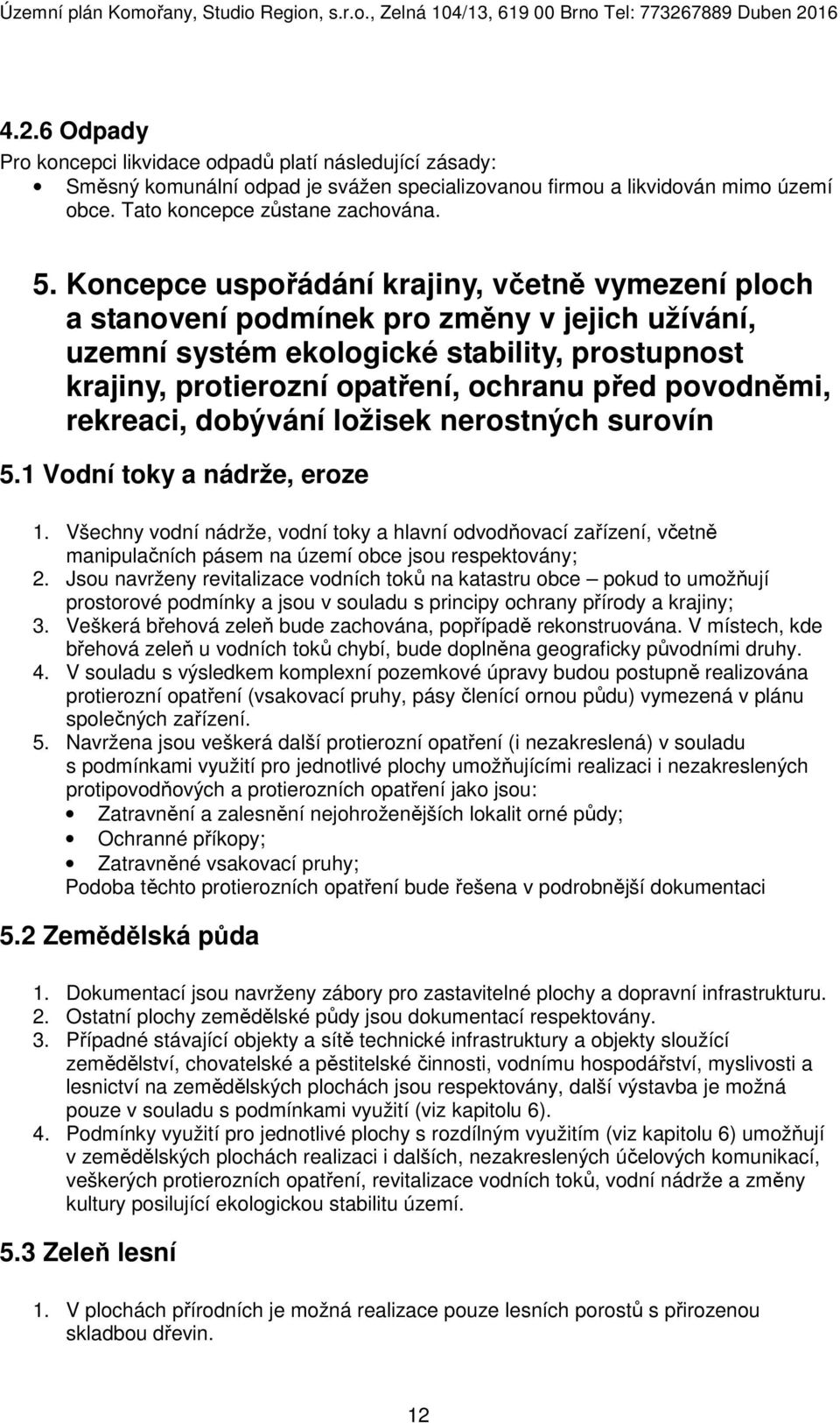 povodněmi, rekreaci, dobývání ložisek nerostných surovín 5.1 Vodní toky a nádrže, eroze 1.