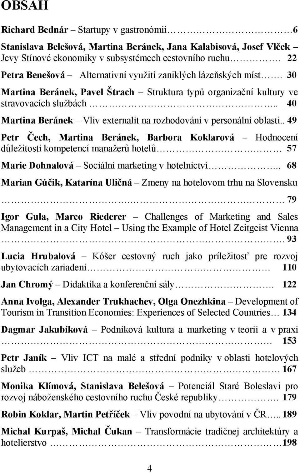 . 40 Martina Beránek Vliv externalit na rozhodování v personální oblasti.