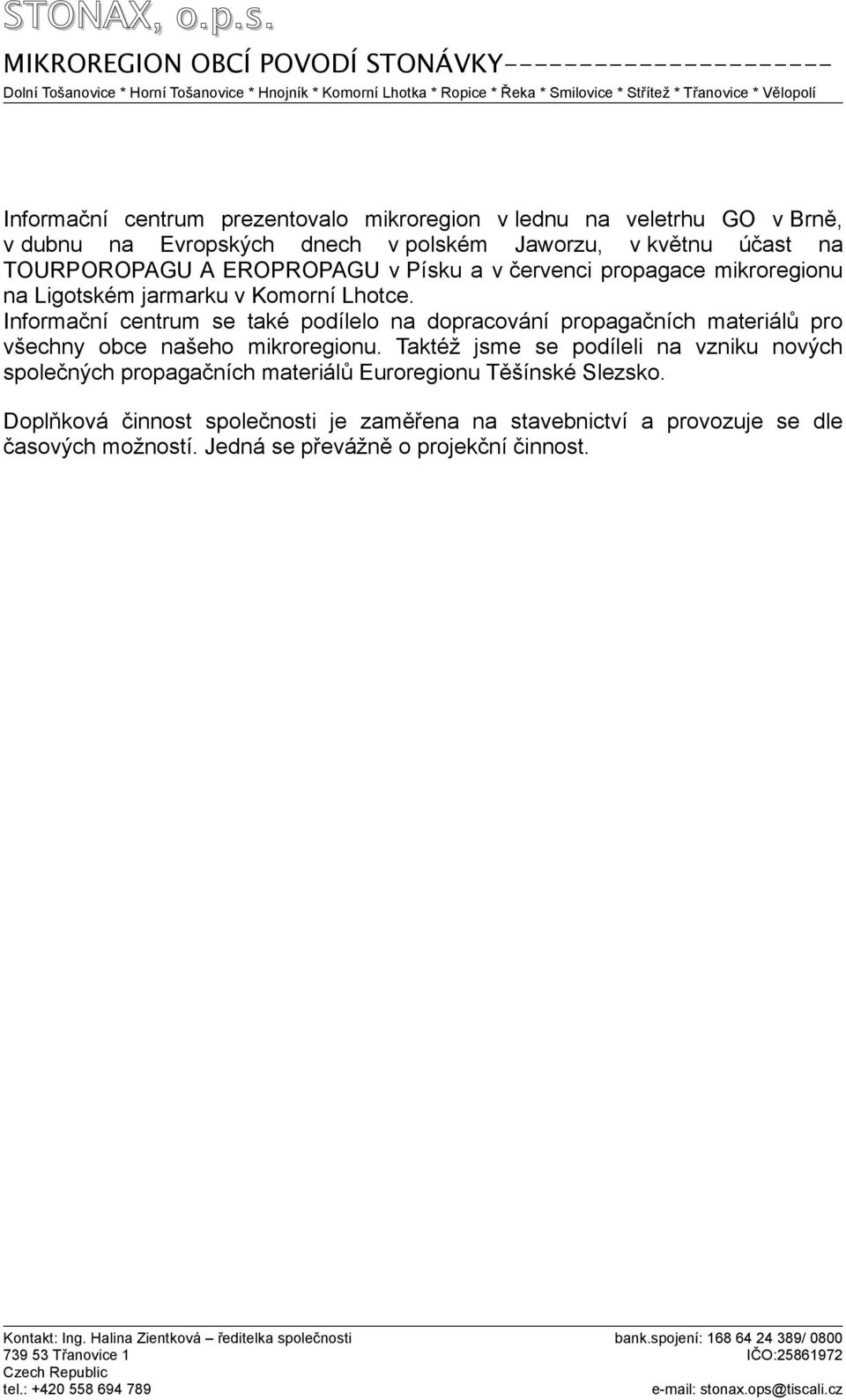 Informační centrum se také podílelo na dopracování propagačních materiálů pro všechny obce našeho mikroregionu.