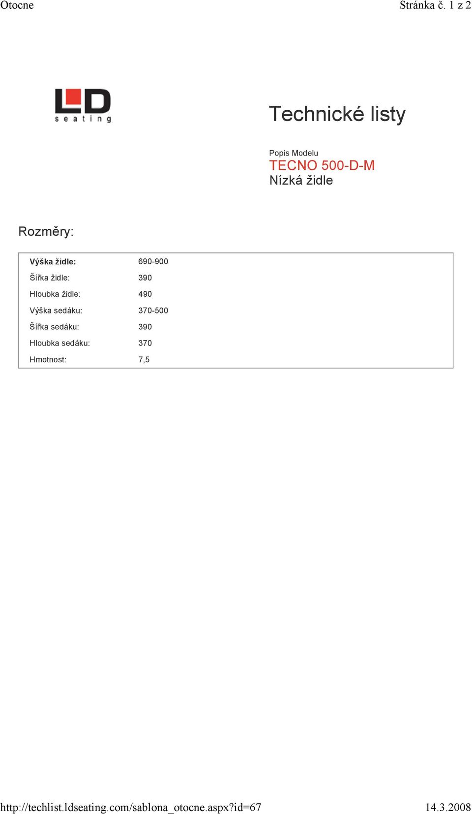 Rozměry: Výška židle: 690-900 Šířka židle: 390 Hloubka židle: 490