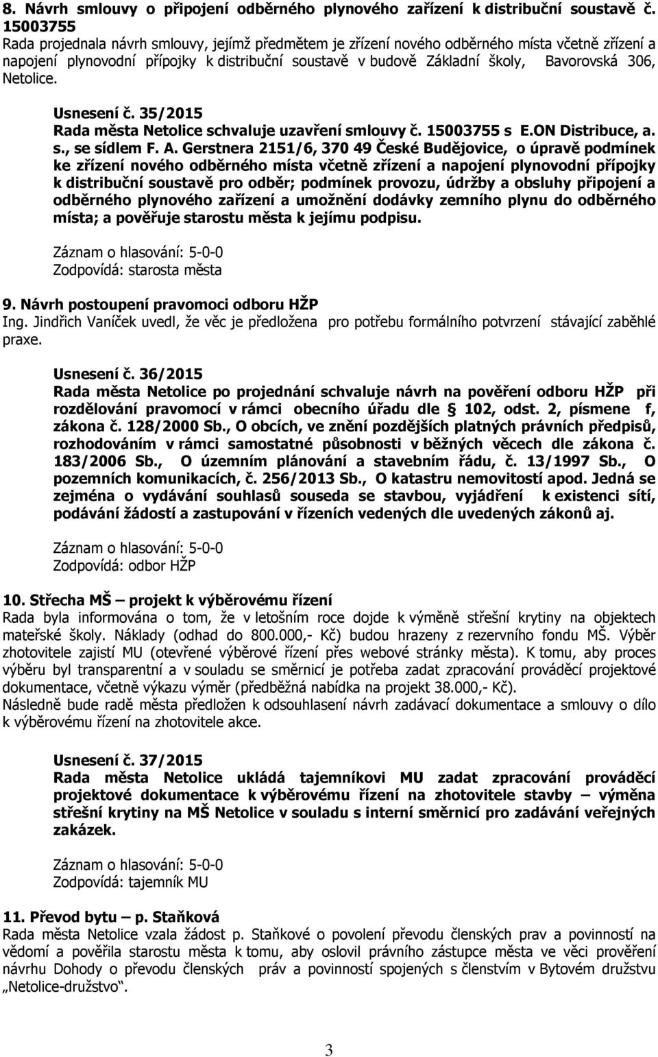 306, Netolice. Usnesení č. 35/2015 schvaluje uzavření smlouvy č. 15003755 s E.ON Distribuce, a. s., se sídlem F. A.