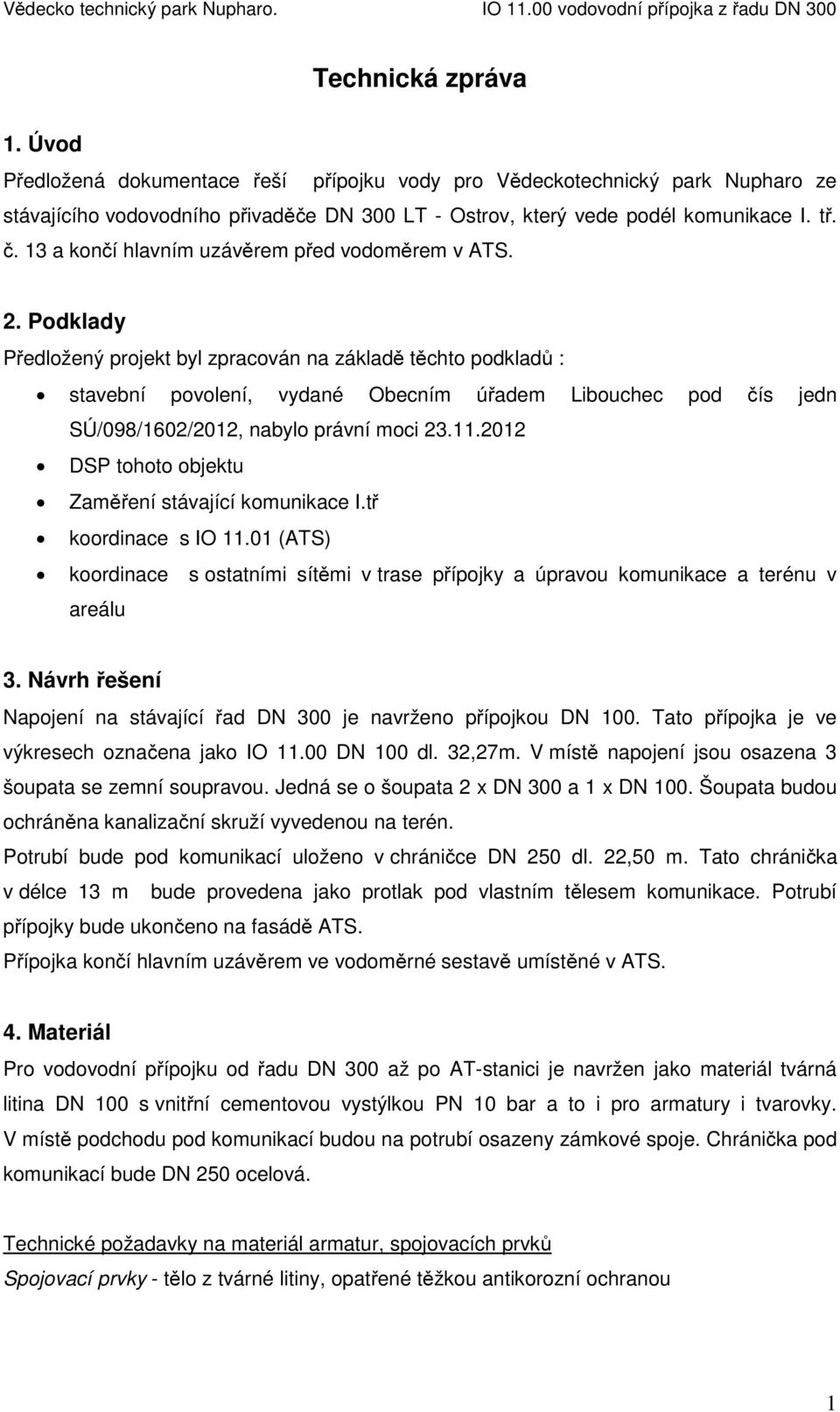 13 a končí hlavním uzávěrem před vodoměrem v ATS. 2.