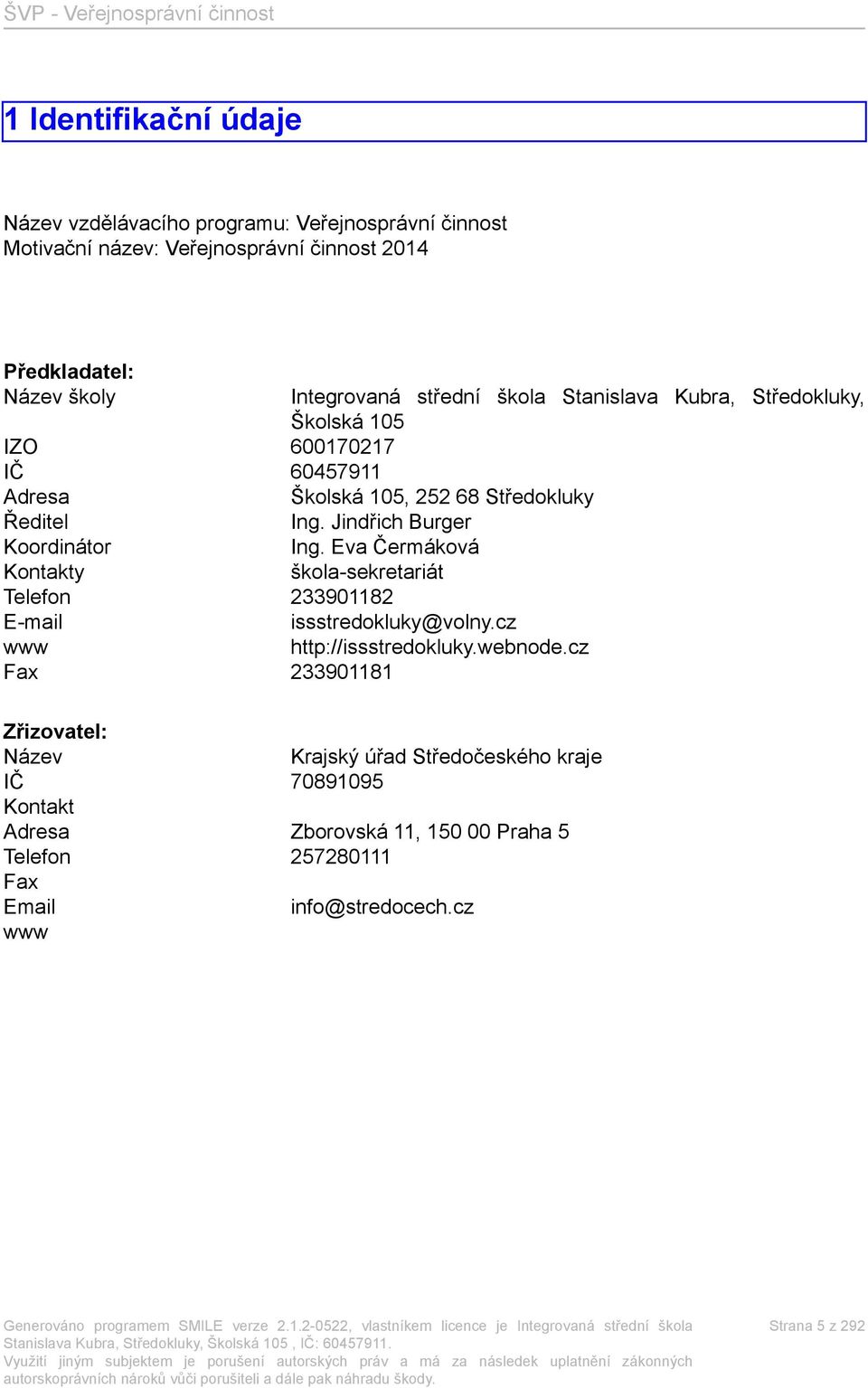 Jindřich Burger Koordinátor Ing. Eva Čermáková Kontakty škola-sekretariát Telefon 233901182 E-mail issstredokluky@volny.cz www http://issstredokluky.webnode.
