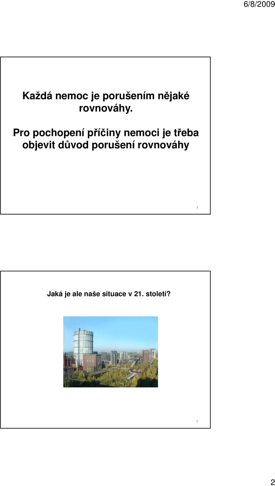 Pro pochopení příčiny nemoci je třeba