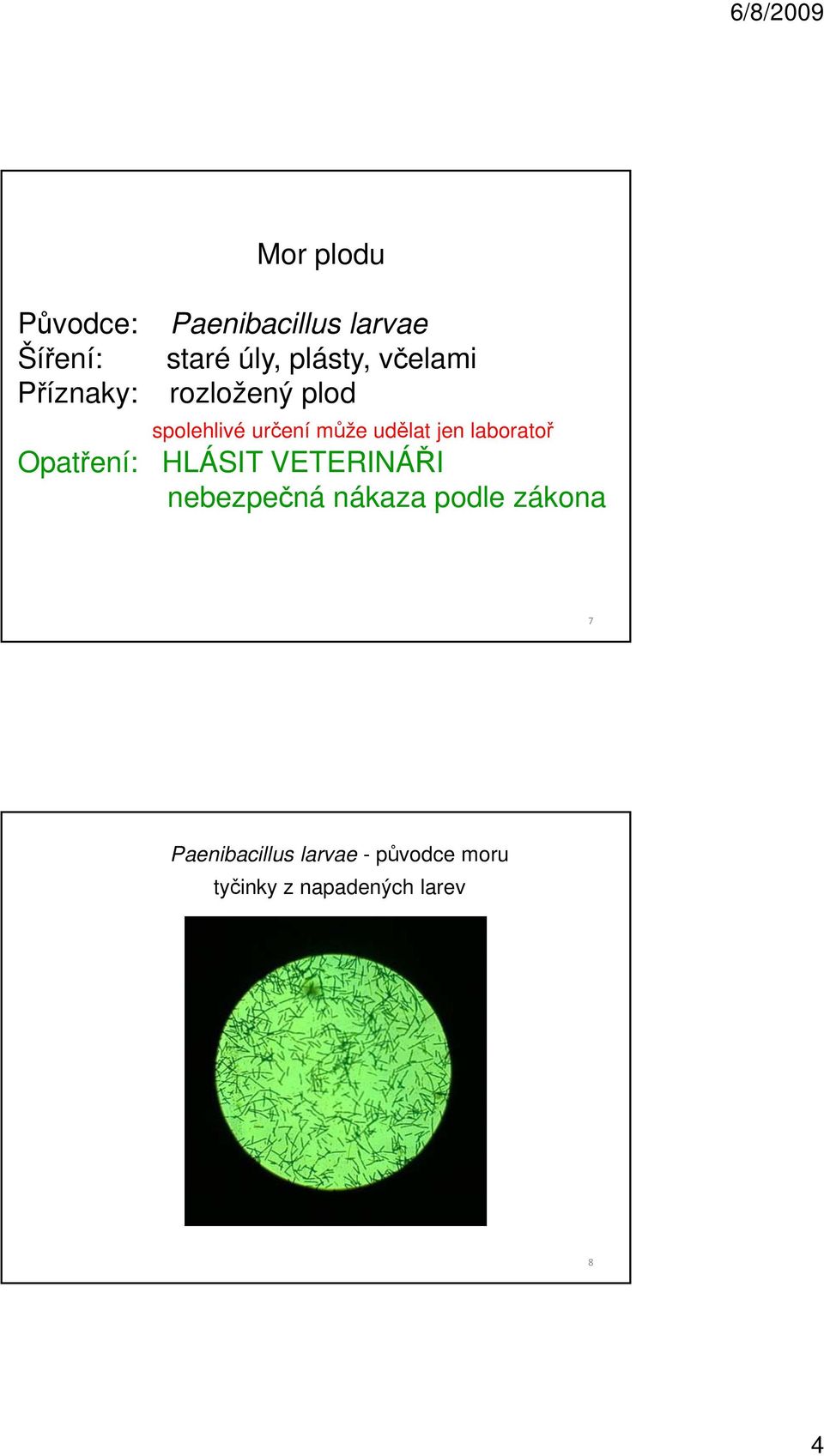 laboratoř Opatření: HLÁSIT VETERINÁŘI nebezpečná nákaza podle