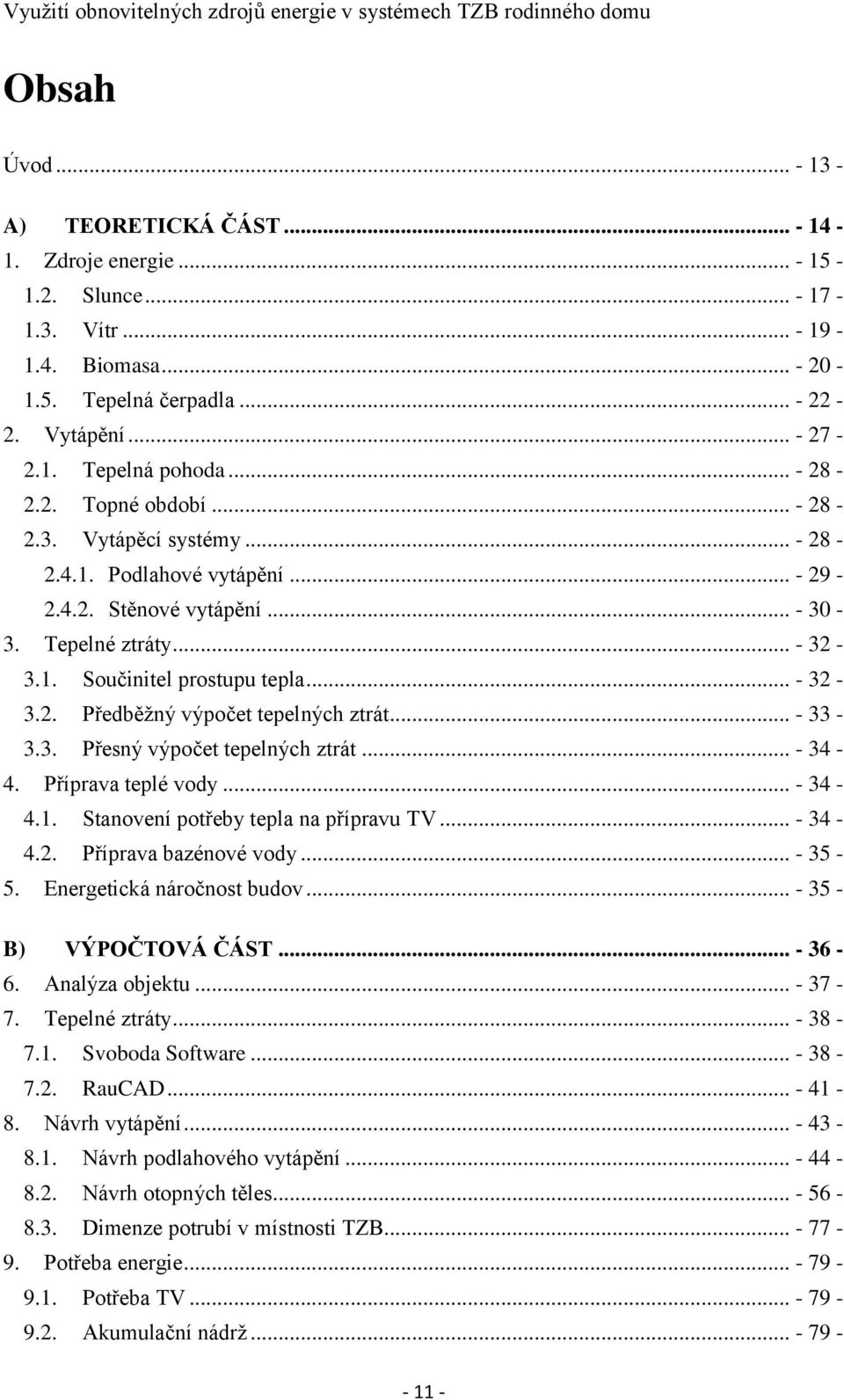 .. - 33-3.3. Přesný výpočet tepelných ztrát... - 34-4. Příprava teplé vody... - 34-4.1. Stanovení potřeby tepla na přípravu TV... - 34-4.2. Příprava bazénové vody... - 35-5.