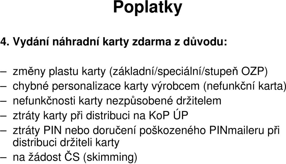 (základní/speciální/stupeň OZP) chybné personalizace karty výrobcem (nefunkční