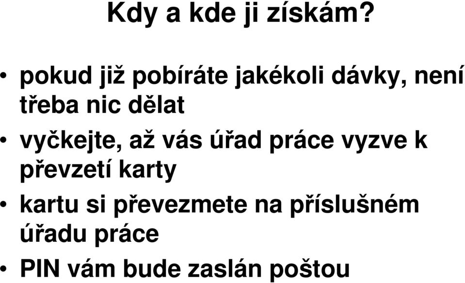 dělat vyčkejte, až vás úřad práce vyzve k