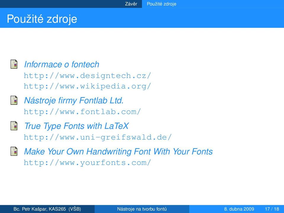 com/ True Type Fonts with LaTeX http://www.uni-greifswald.