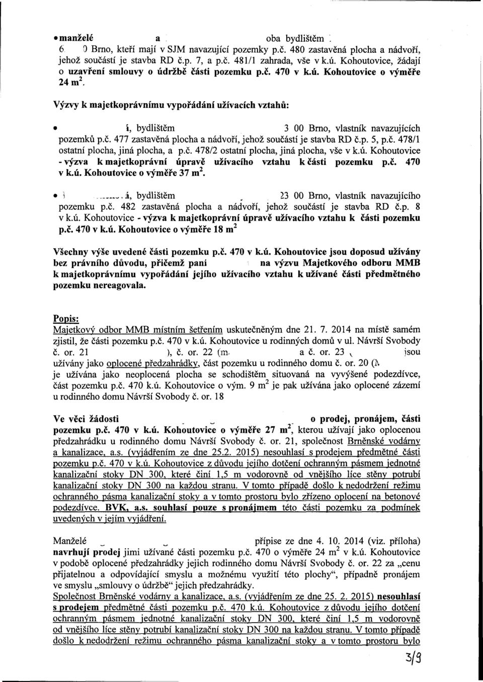 p. 5, p.č. 478/1 ostatní plocha, jiná plocha, a p.č. 478/2 ostatní plocha, jiná plocha, vše -výzva kmajetkoprávní úpravě užívacího vztahu kčásti pozemku p.č. 470 o výměře 37 m 2.