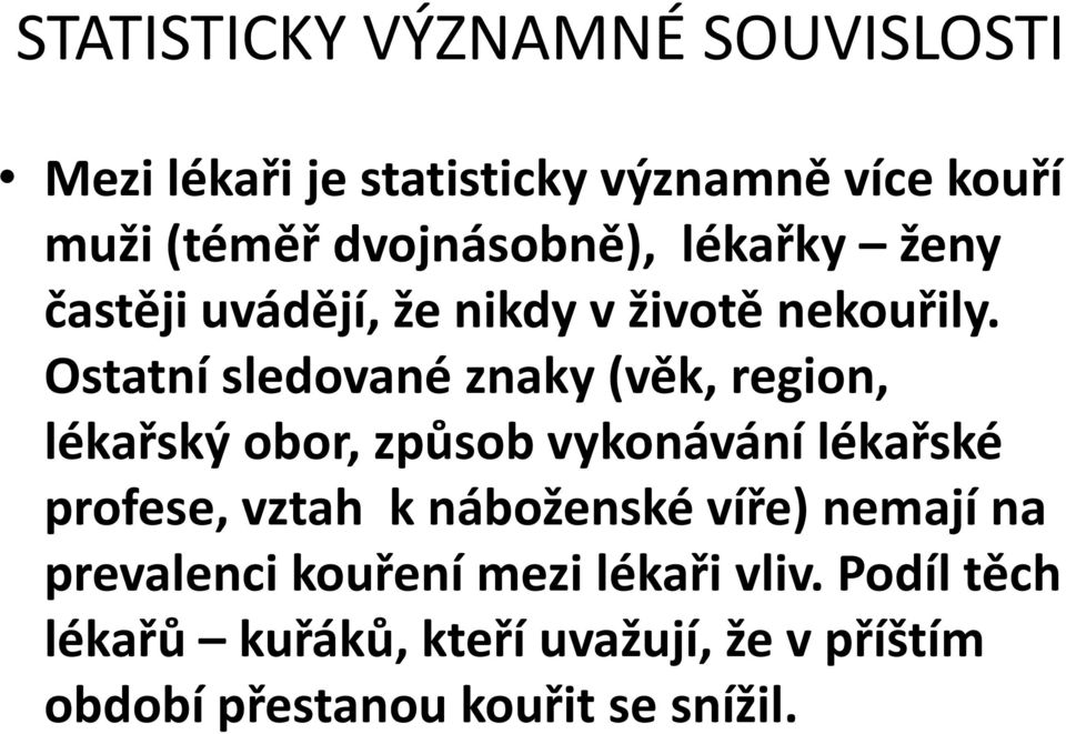 Ostatní sledované znaky (věk, region, lékařský obor, způsob vykonávání lékařské profese, vztah k