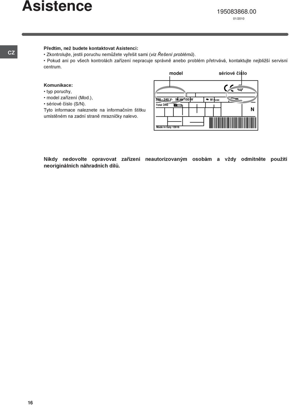 model sériové číslo Komunikace: typ poruchy, model zařízení (Mod.), sériové číslo (S/N).