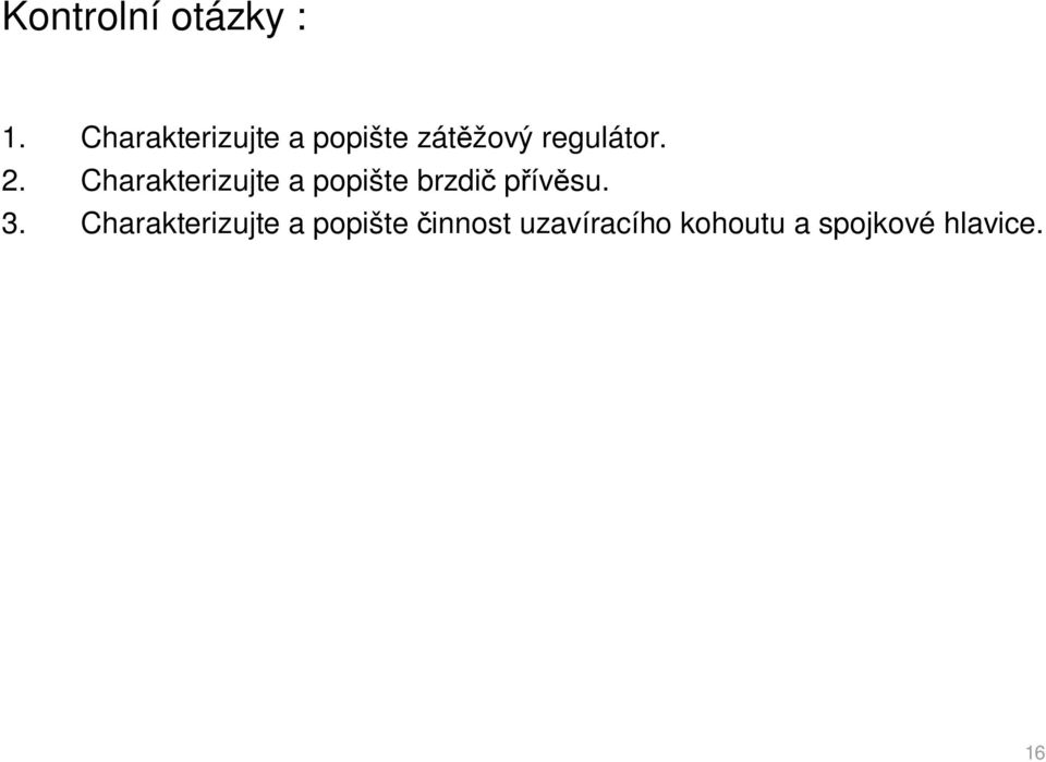 Charakterizujte a popište brzdič přívěsu. 3.