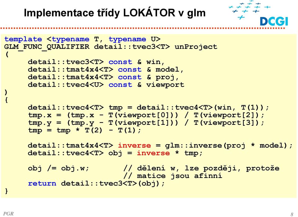 tmp.x = (tmp.x - T(viewport[0])) / T(viewport[2]); tmp.y = (tmp.