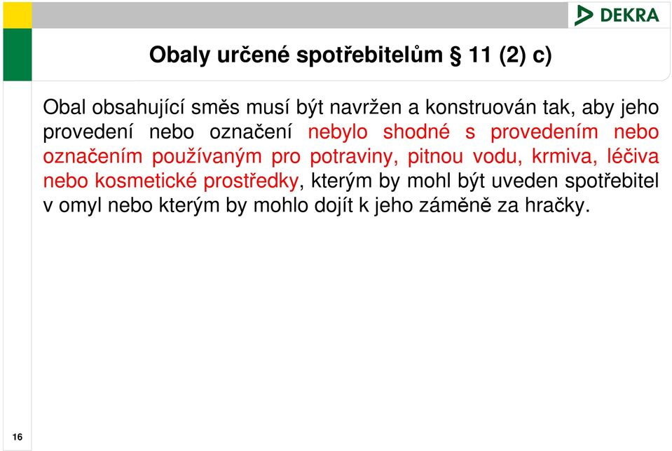označením používaným pro potraviny, pitnou vodu, krmiva, léčiva nebo kosmetické