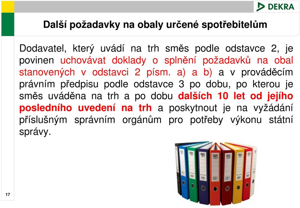 a) a b) a v prováděcím právním předpisu podle odstavce 3 po dobu, po kterou je směs uváděna na trh a po dobu