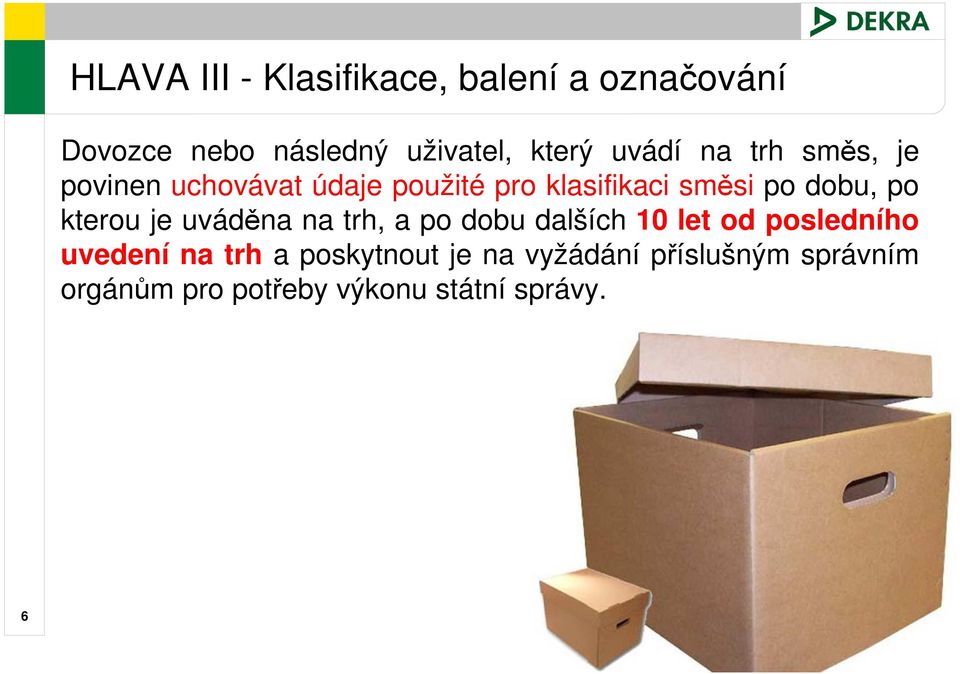 po kterou je uváděna na trh, a po dobu dalších 10 let od posledního uvedení na trh a