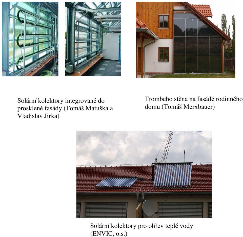 Trombeho stěna na fasádě rodinného domu (Tomáš