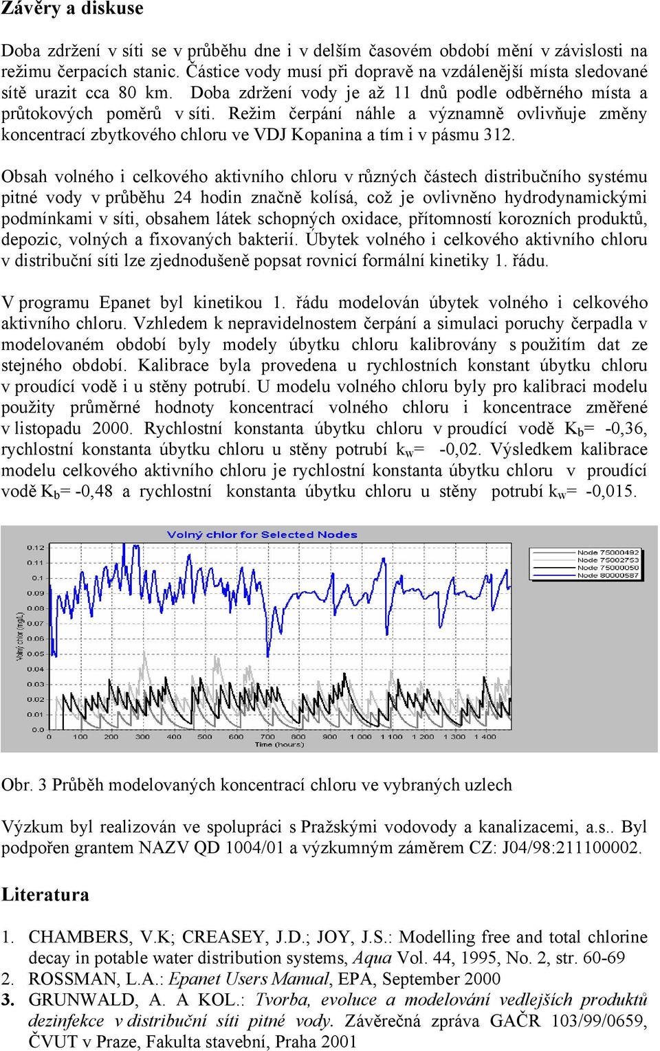 Režim čerpání náhle a významně ovlivňuje změny koncentrací zbytkového chloru ve VDJ Kopanina a tím i v pásmu 312.