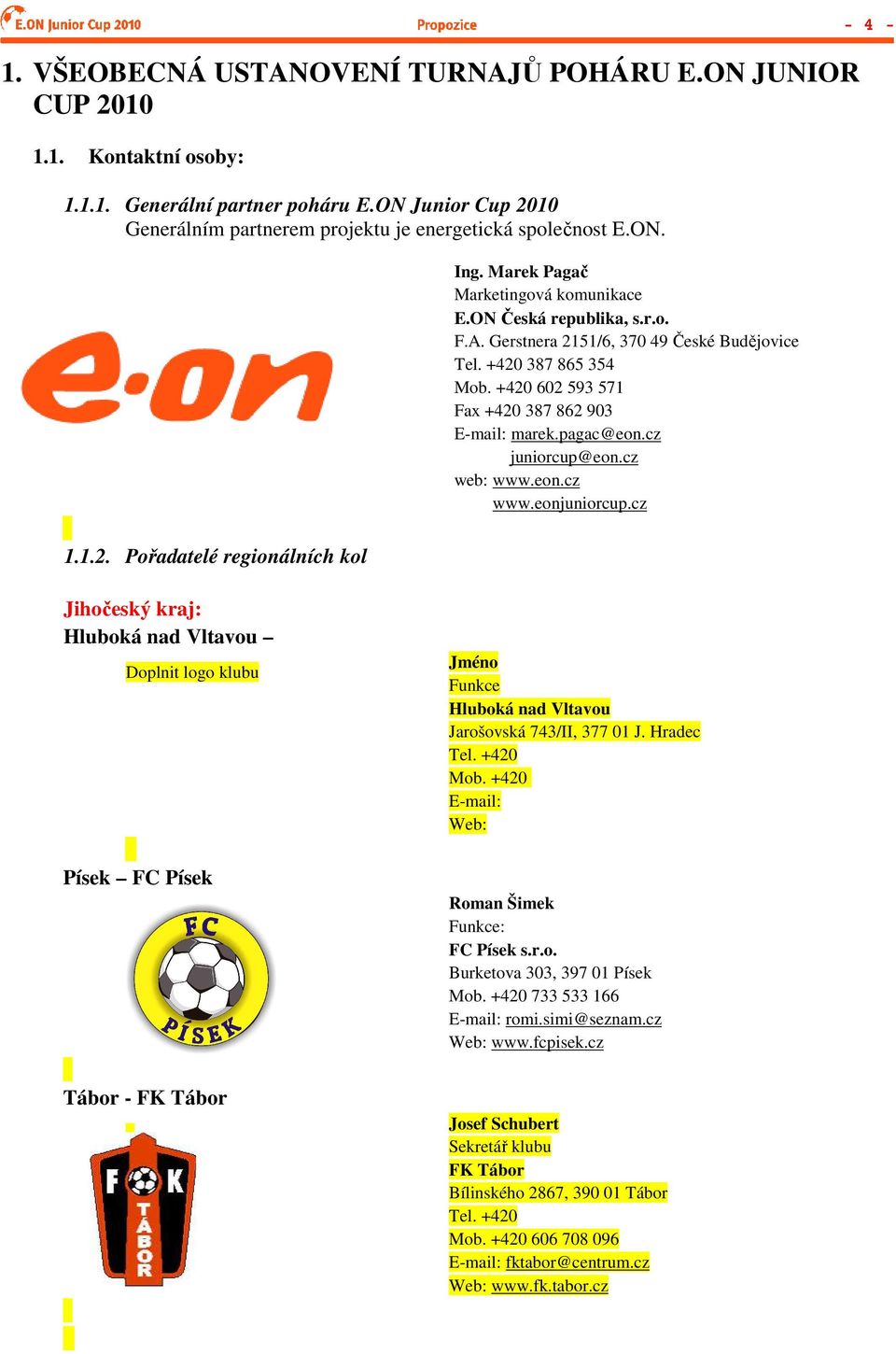 pagac@eon.cz juniorcup@eon.cz web: www.eon.cz www.eonjuniorcup.cz - 4-1.1.2.