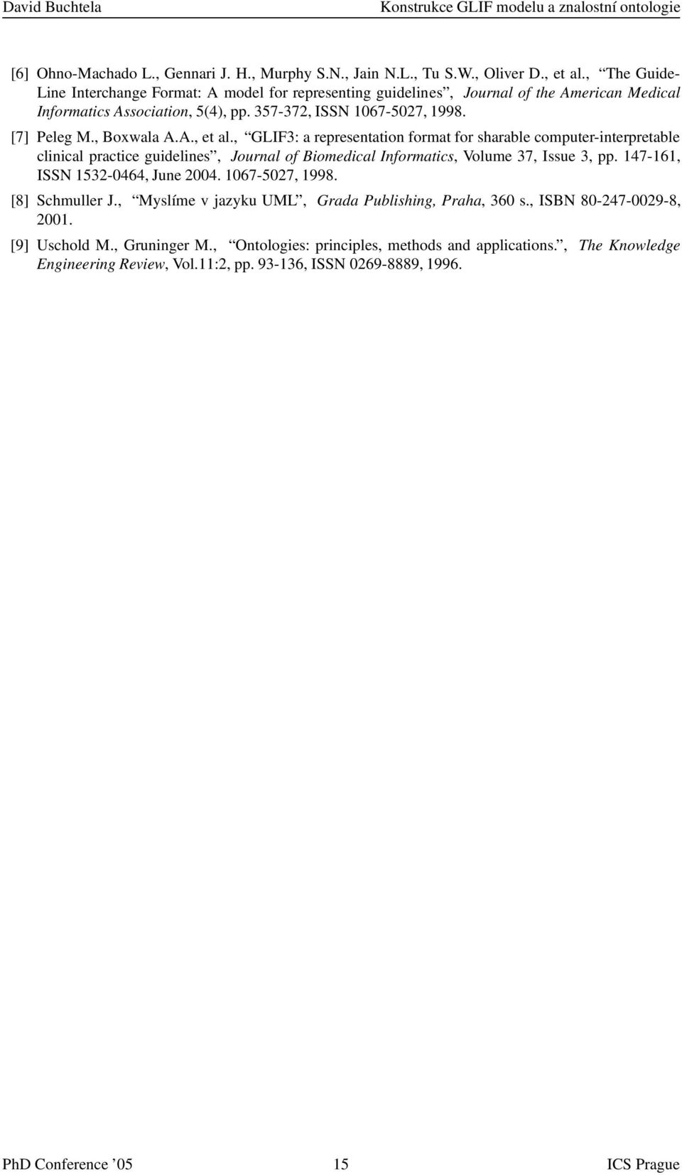 , GLIF3: a representation format for sharable computer-interpretable clinical practice guidelines, Journal of Biomedical Informatics, Volume 37, Issue 3, pp. 147-161, ISSN 1532-0464, June 2004.