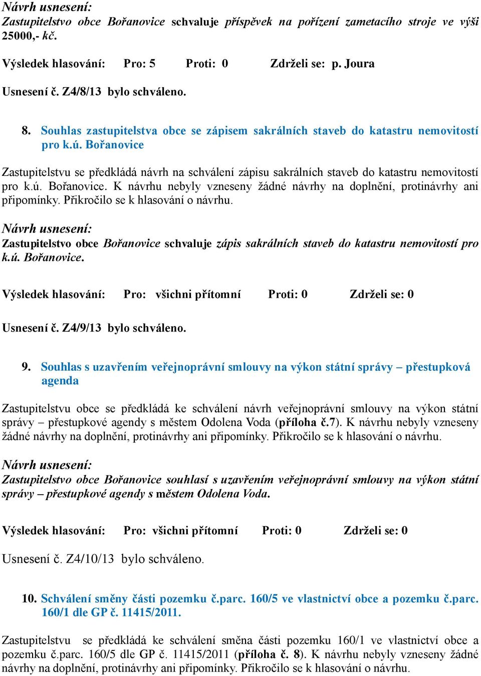 Bořanovice Zastupitelstvu se předkládá návrh na schválení zápisu sakrálních staveb do katastru nemovitostí pro k.ú. Bořanovice.