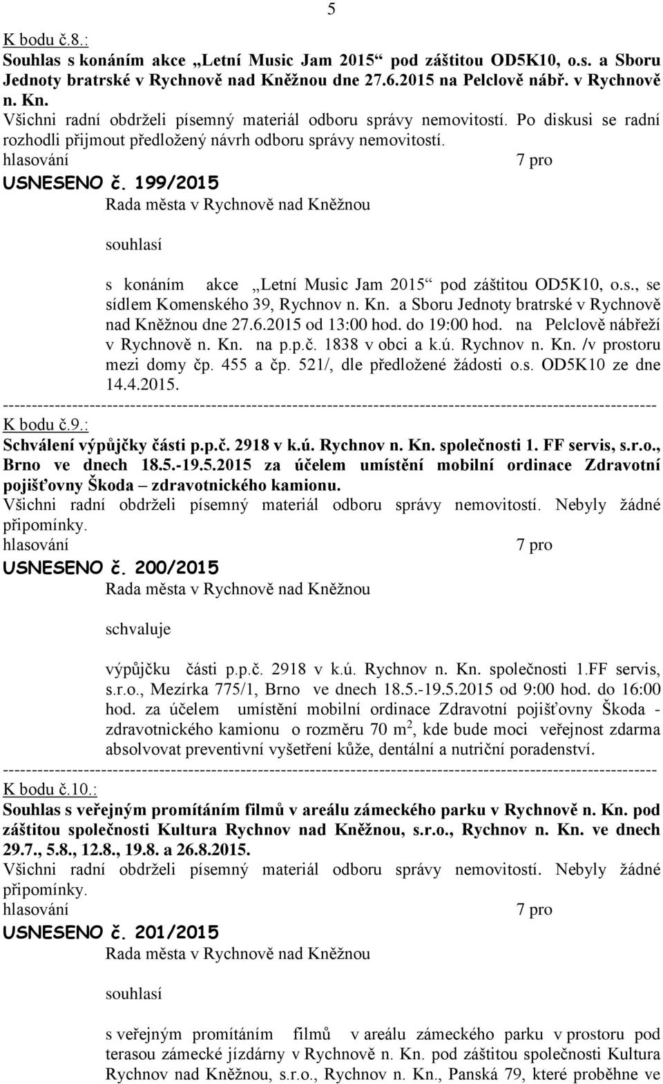Kn. Sboru Jednoty brtrské v Rychnově nd Kněžnou dne 27.6.2015 od 13:00 hod. do 19:00 hod. n Pelclově nábřeží v Rychnově n. Kn. n p.p.č. 1838 v obci k.ú. Rychnov n. Kn. /v prostoru mezi domy čp.