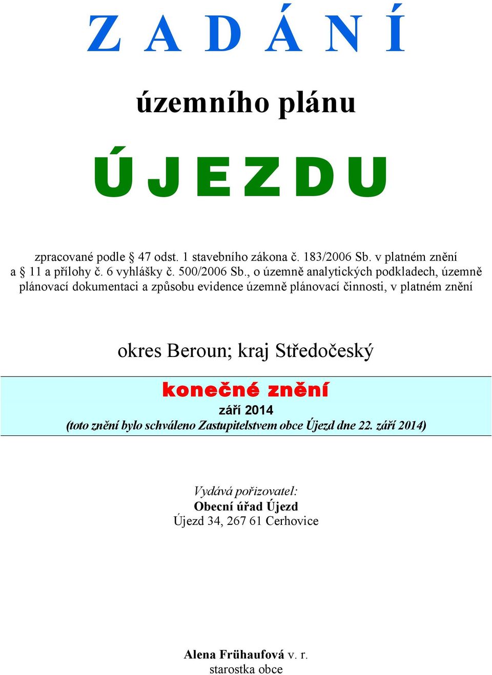 , o územně analytických podkladech, územně plánovací dokumentaci a způsobu evidence územně plánovací činnosti, v platném znění