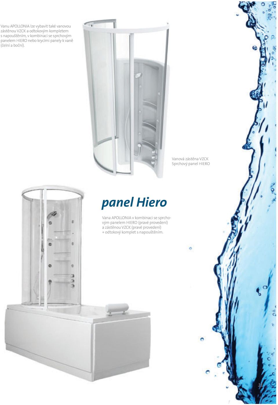 Vanová zástěna VZCK Sprchový panel HIERO panel Hiero Vana APOLLONIA v kombinaci se sprchovým
