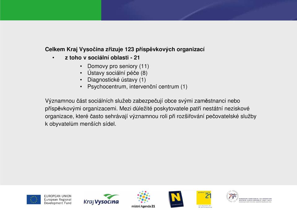 služeb zabezpečují obce svými zaměstnanci nebo příspěvkovými organizacemi.