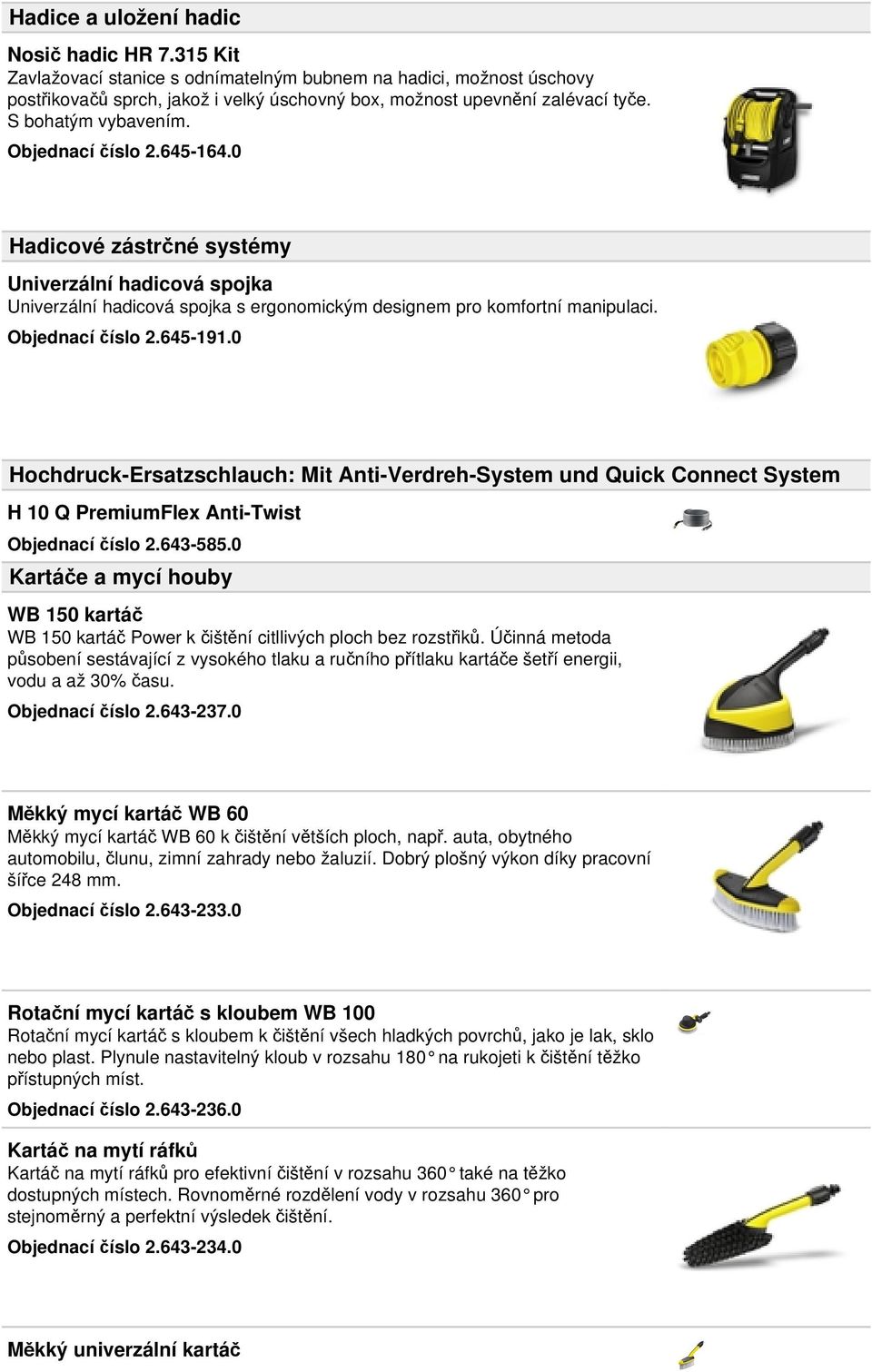 0 Hochdruck-Ersatzschlauch: Mit Anti-Verdreh-System und Quick Connect System H 10 Q PremiumFlex Anti-Twist Objednací číslo 2.643-585.